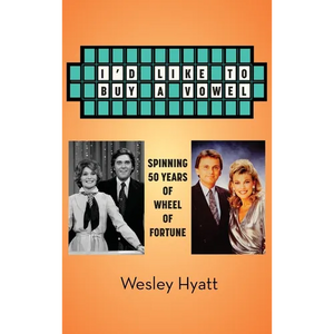 I'd Like to Buy a Vowel - Spinning 50 Years of Wheel of Fortune - Hardcover