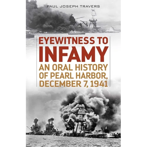 Eyewitness to Infamy: An Oral History of Pearl Harbor, December 7, 1941 - Paperback
