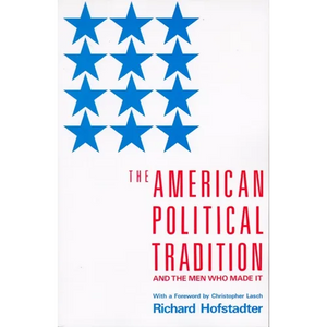 The American Political Tradition: And the Men Who Made It - Paperback