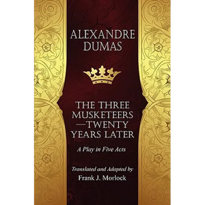 The Musketeers--Twenty Years Later: A Play in Five Acts - Paperback