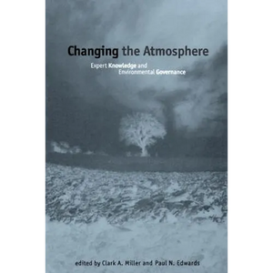 Changing the Atmosphere: Expert Knowledge and Environmental Governance - Paperback