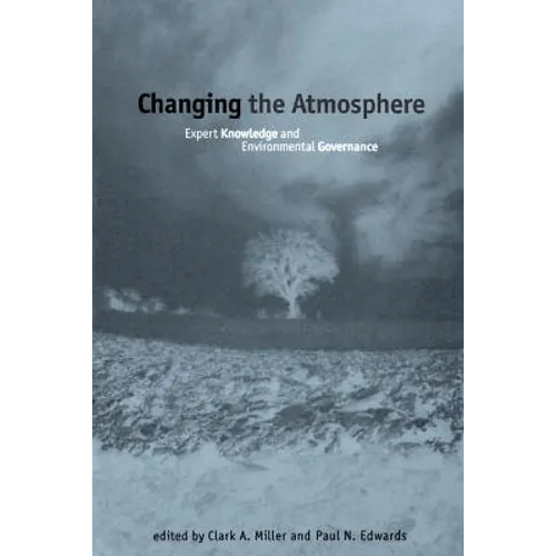 Changing the Atmosphere: Expert Knowledge and Environmental Governance - Paperback