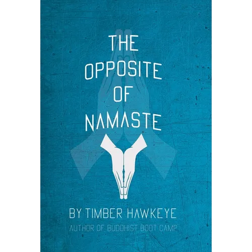 The Opposite of Namaste - Hardcover