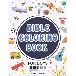 Bible Coloring Book for Boys: Christian Bible Verse Coloring Book for Boys - Tailored for Toddlers, Kids, Teens, and Young Adults. - Paperback