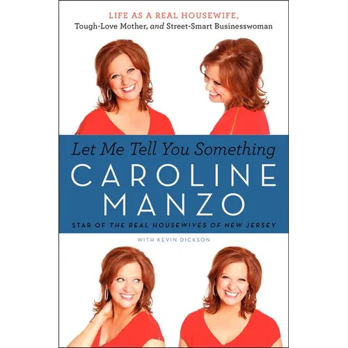 Let Me Tell You Something: Life as a Real Housewife, Tough-Love Mother, and Street-Smart Businesswoman - Paperback