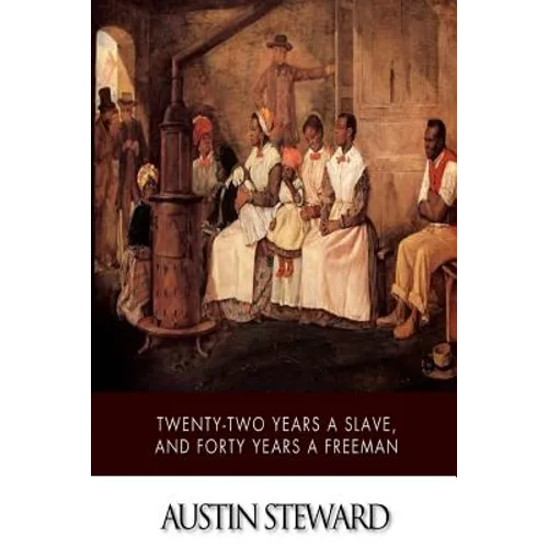 Twenty-Two Years a Slave, and Forty Years a Freeman - Paperback