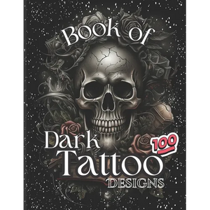 Book Of Dark Tattoo Designs - Coloring Book: 100+ Selection For Women and Men - Paperback