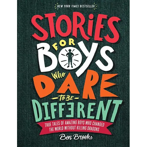 Stories for Boys Who Dare to Be Different: True Tales of Amazing Boys Who Changed the World Without Killing Dragons - Hardcover
