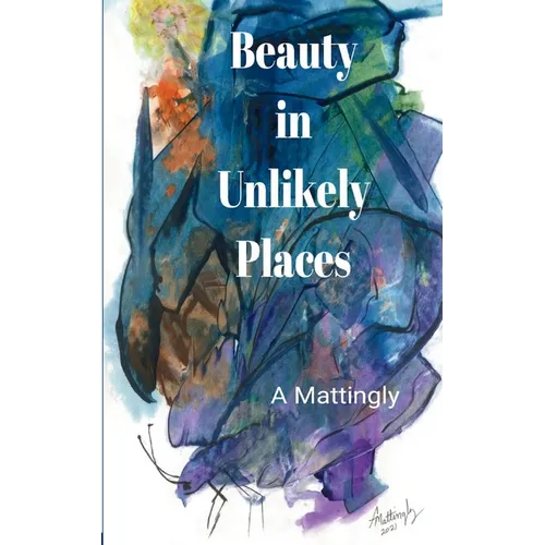 Beauty in Unlikely Places - Paperback