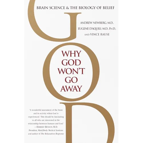 Why God Won't Go Away: Brain Science and the Biology of Belief - Paperback