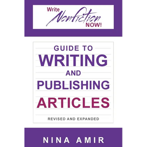 The Write Nonfiction NOW! Guide to Writing and Publishing Articles Revised and Expanded - Paperback