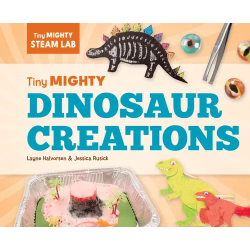 Tiny Mighty Dinosaur Creations - Library Binding
