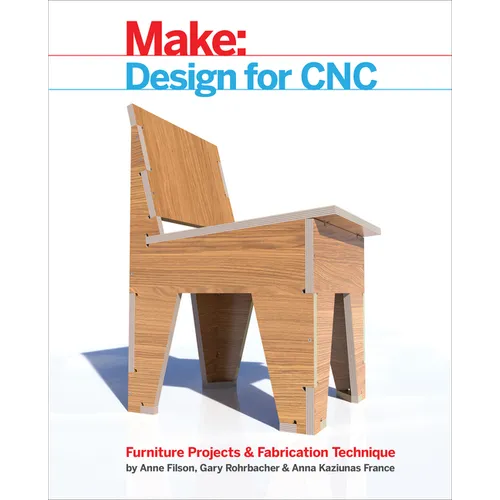 Design for CNC: Furniture Projects and Fabrication Technique - Paperback