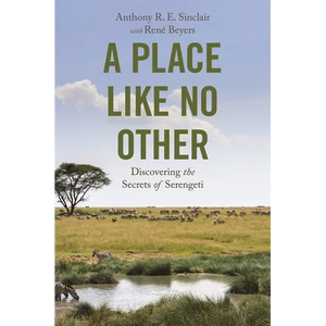 A Place Like No Other: Discovering the Secrets of Serengeti - Paperback