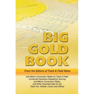 Track & Field News' Big Gold Book: Metric Conversion Tables for Track & Field, Combined Decathlon/Heptathlon Scoring and Metric Conversion Tables, and - Paperback