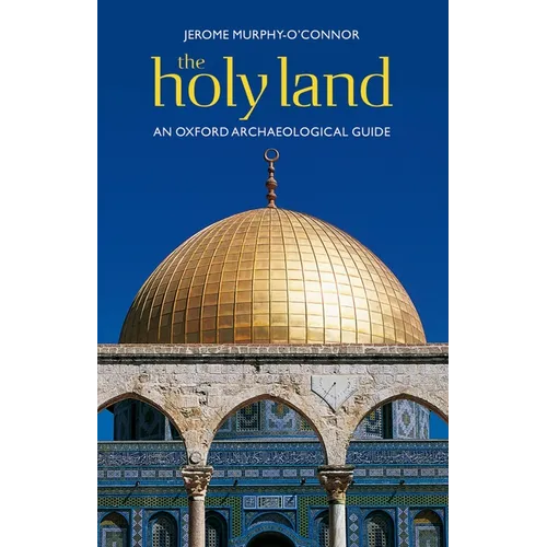 The Holy Land: An Oxford Archaeological Guide from Earliest Times to 1700 - Paperback
