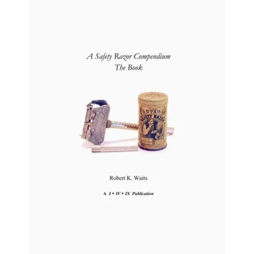 A Safety Razor Compendium: The Book - Paperback