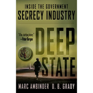 Deep State: Inside the Government Secrecy Industry - Hardcover