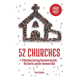52 Churches: A Yearlong Journey Encountering God, His Church, and Our Common Faith (large print) - Paperback
