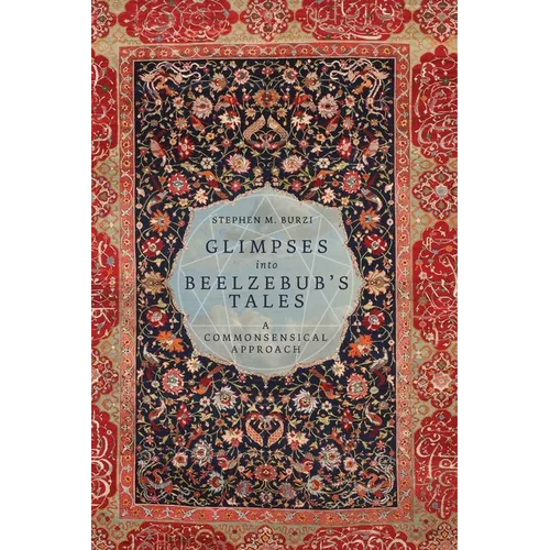 Glimpses into Beelzebub's Tales: A Commonsensical Approach - Paperback