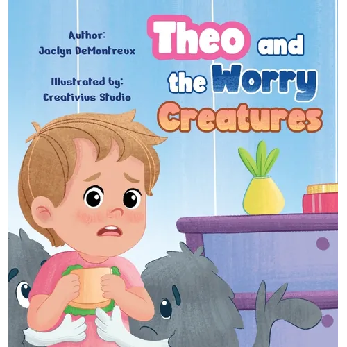 Theo and the Worry Creatures - Hardcover