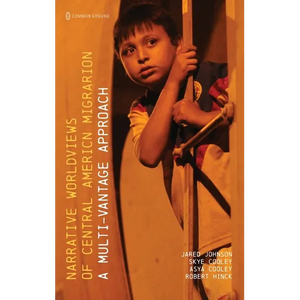 Narrative Worldviews of Central American Migration: A Multi-vantage Approach - Hardcover