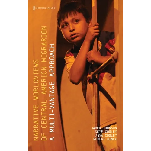 Narrative Worldviews of Central American Migration: A Multi-vantage Approach - Hardcover