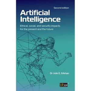 Artificial Intelligence: Ethical, social, and security impacts for the present and the future, Second edition - Paperback