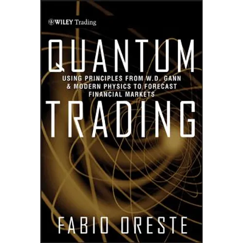 Quantum Trading: Using Principles of Modern Physics to Forecast the Financial Markets - Hardcover