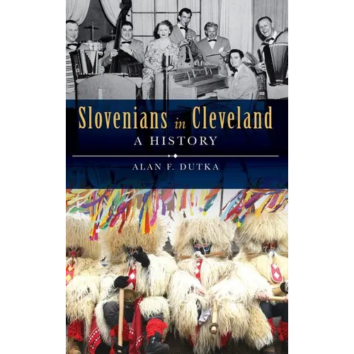 Slovenians in Cleveland: A History - Hardcover