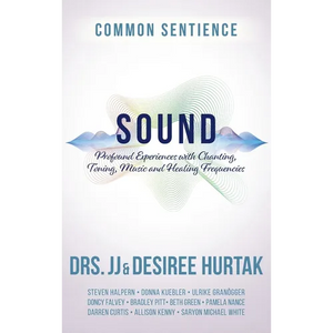 Sound: Profound Experiences with Chanting, Toning, Music, and Healing Frequencies - Hardcover
