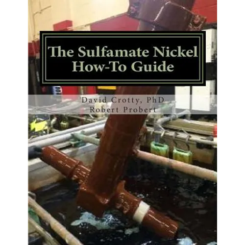 The Sulfamate Nickel How-To Guide: The Functional Nickel Plating Handbook - Paperback