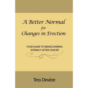 A Better Normal for Changes in Erection: Your Guide to Rediscovering Intimacy After Cancer - Paperback