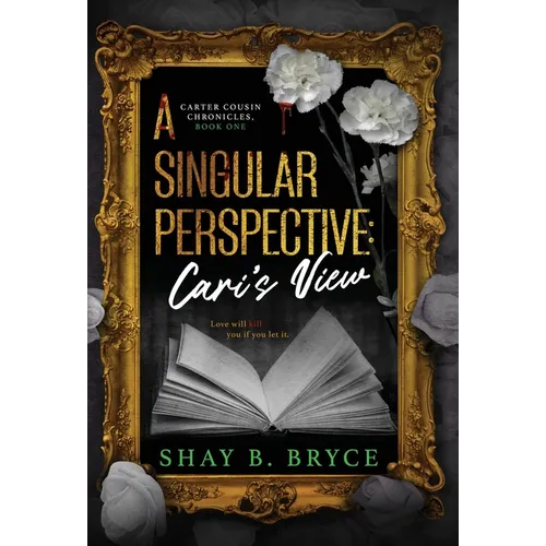 A Singular Perspective: Cari's View - Hardcover