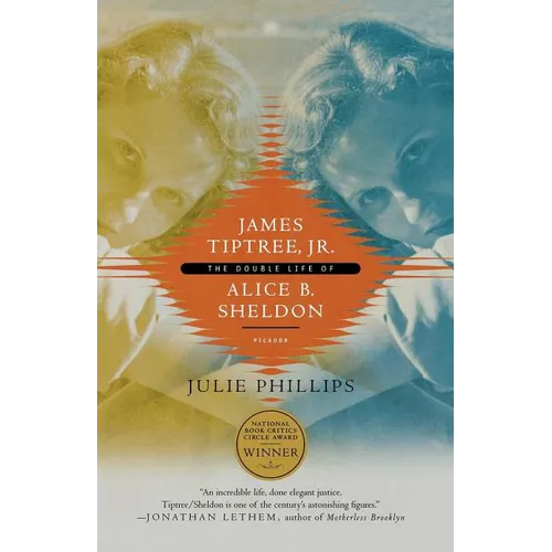 James Tiptree, Jr.: The Double Life of Alice B. Sheldon - Paperback