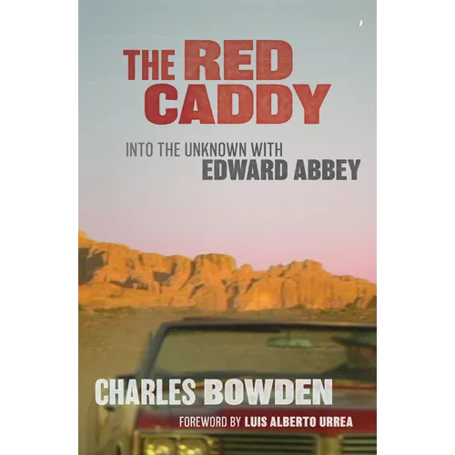 The Red Caddy: Into the Unknown with Edward Abbey - Paperback