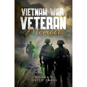 Vietnam War Veterans Memoir: The Untold Stories of Survival and Brotherhood in Vietnam War - Paperback