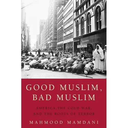 Good Muslim, Bad Muslim: America, the Cold War, and the Roots of Terror - Paperback
