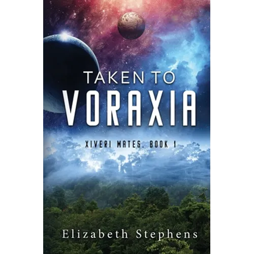 Taken to Voraxia (Xiveri Mates Book 1) - Paperback