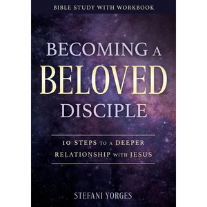 Becoming a Beloved Disciple: 10 Steps to a Deeper Relationship with Jesus - Paperback