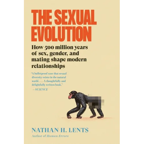 The Sexual Evolution: How 500 Million Years of Sex, Gender, and Mating Shape Modern Relationships - Paperback