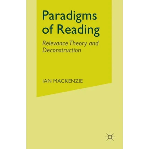 Paradigms of Reading: Relevance Theory and Deconstruction - Paperback