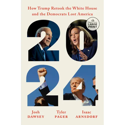2024: How Trump Retook the White House and the Democrats Lost America - Paperback