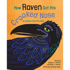 How Raven Got His Crooked Nose: An Alaskan Dena'ina Fable - Paperback