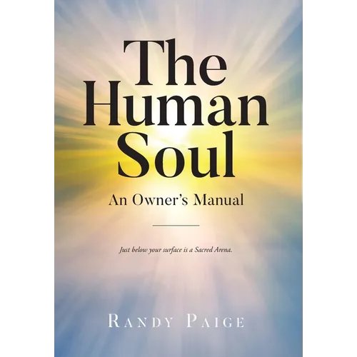 The Human Soul: An Owner's Manual - Hardcover
