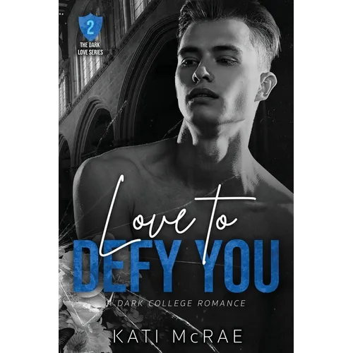 Love to Defy You: A Dark College Romance - Paperback