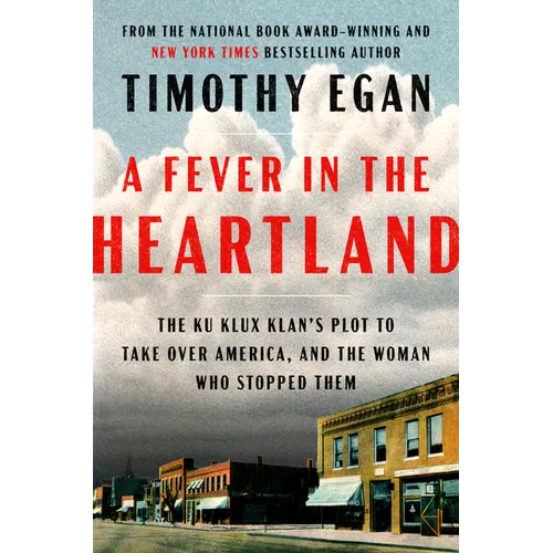 A Fever in the Heartland: The Ku Klux Klan's Plot to Take Over America, and the Woman Who Stopped Them - Hardcover