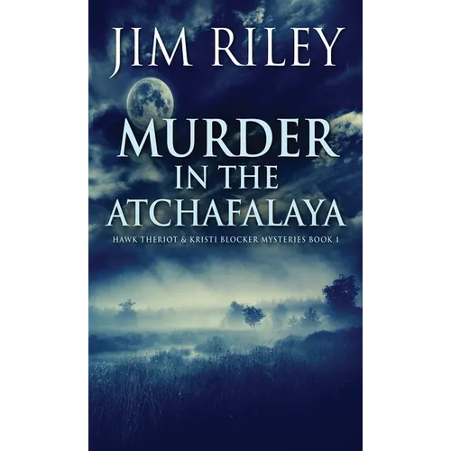 Murder in the Atchafalaya - Hardcover