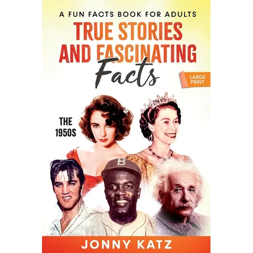 True Stories and Fascinating Facts About the 1950s - Paperback
