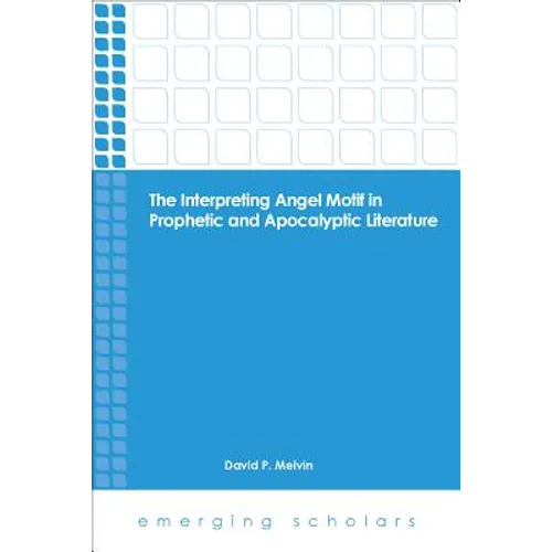 The Interpreting Angel Motif in Prophetic and Apocalyptic Literature - Paperback